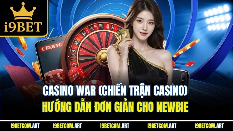 casino-war-chien-tran-casino-huong-dan-don-gian-cho-newbie
