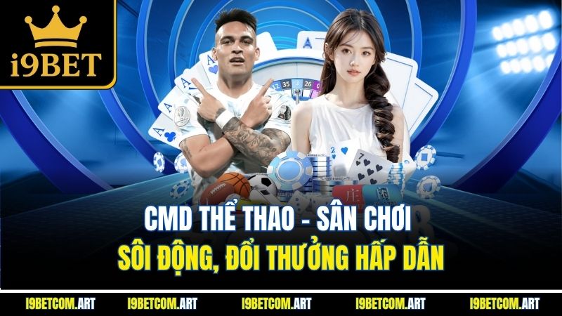 cmd-the-thao-san-choi-soi-dong-doi-thuong-hap-dan