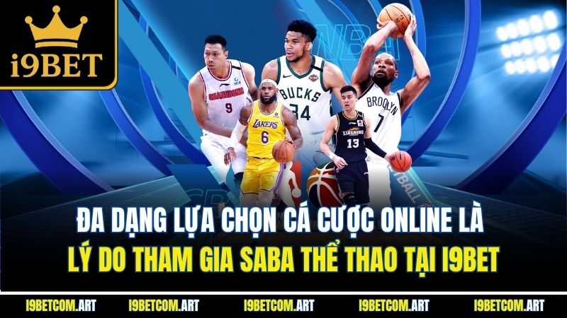 da-dang-lua-chon-ca-cuoc-online-la-ly-do-tham-gia-saba-the-thao-tai-i9bet