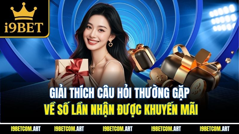 giai-thich-cau-hoi-thuong-gap-ve-so-lan-nhan-duoc-khuyen-mai