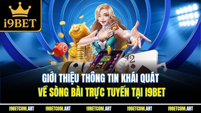 gioi-thieu-thong-tin-khai-quat-ve-song-bai-truc-tuyen-tai-i9bet