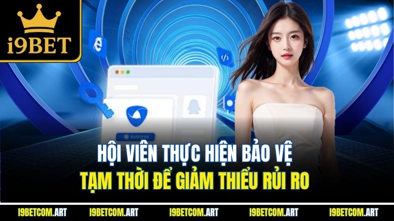 hoi-vien-thuc-hien-bao-ve-tam-thoi-de-giam-thieu-rui-ro