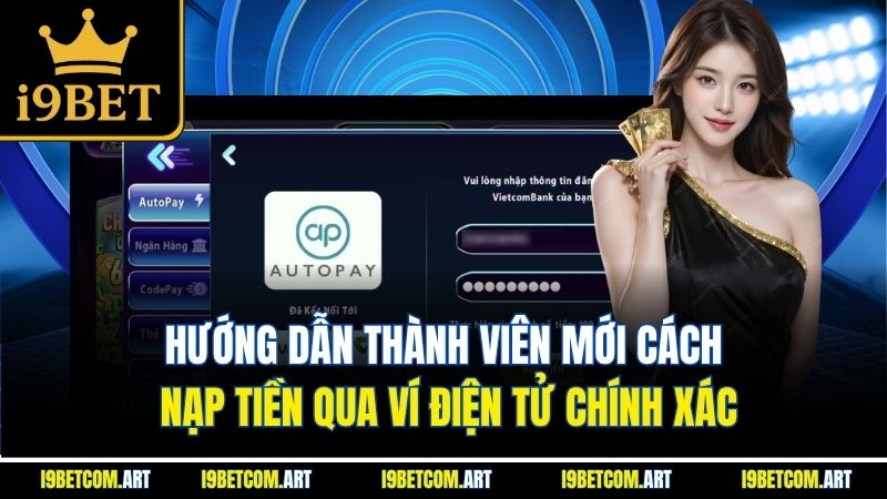 huong-dan-thanh-vien-moi-cach-nap-tien-qua-vi-dien-tu-chinh-xac