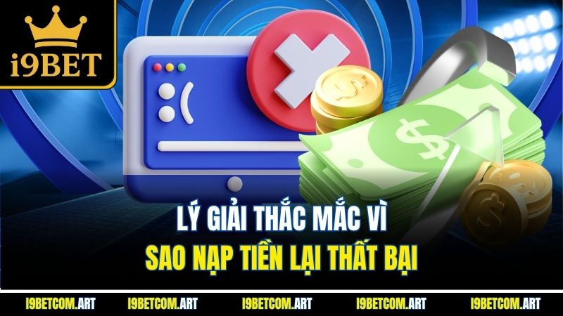 ly-giai-thac-mac-vi-sao-nap-tien-lai-that-bai