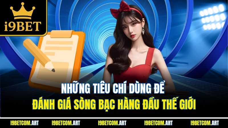 nhung-tieu-chi-dung-de-danh-gia-song-bac-hang-dau-the-gioi