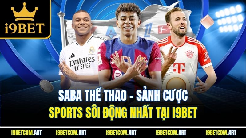 saba-the-thao-sanh-cuoc-sports-soi-dong-nhat-tai-i9bet