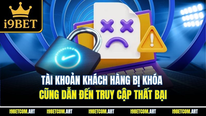 tai-khoan-khach-hang-bi-khoa-cung-dan-den-truy-cap-that-bai