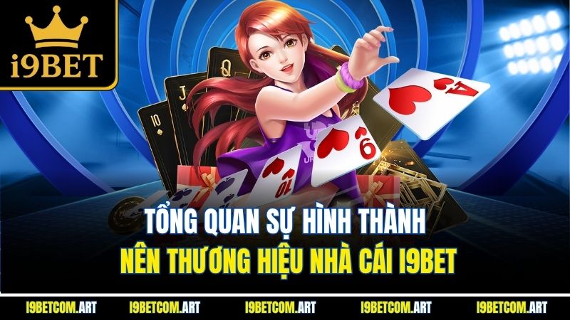 Tổng quan sự hình thành nên thương hiệu nhà cái I9BET