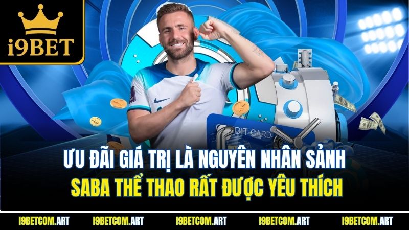 uu-dai-gia-tri-la-nguyen-nhan-sanh-saba-the-thao-rat-duoc-yeu-thich